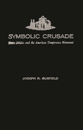 Symbolic Crusade: Status Politics and the American Temperance Movement