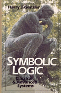 Symbolic Logic: Classical and Advanced Systems - Gensler, Harry J