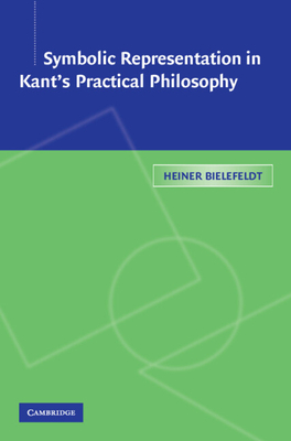 Symbolic Representation in Kant's Practical Philosophy - Bielefeldt, Heiner