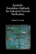 Symbolic Simulation Methods for Industrial Formal Verification