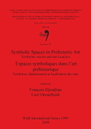 Symbolic Spaces in Prehistoric Art: Territories, travels and site locations / Territoires, dplacements et localisation des sites