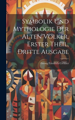 Symbolik und Mythologie der Alten Vlker, erster Theil, dritte Ausgabe - Creuzer, Georg Friedrich