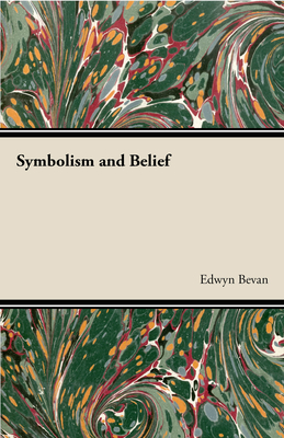 Symbolism and Belief - Bevan, Edwyn