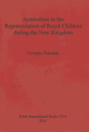 Symbolism in the Representation of Royal Children during the New Kingdom