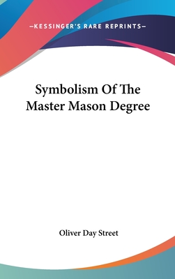 Symbolism Of The Master Mason Degree - Street, Oliver Day