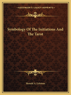 Symbology Of The Initiations And The Tarot