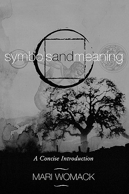 Symbols and Meaning: A Concise Introduction - Womack, Mari