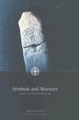 Symbols and Warriors: Images of the European Bronze Age - Harrison, Richard J