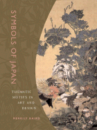 Symbols of Japan: Thematic Motifs in Art and Design - Baird, Merrily C