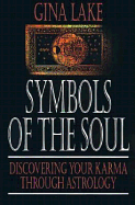 Symbols of the Soul: Discovering Your Karma Through Astrology - Lake, Gina