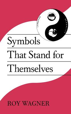 Symbols That Stand for Themselves - Wagner, Roy
