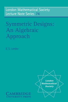 Symmetric Designs: An Algebraic Approach - Lander, Eric S.