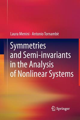Symmetries and Semi-Invariants in the Analysis of Nonlinear Systems - Menini, Laura, and Tornamb, Antonio
