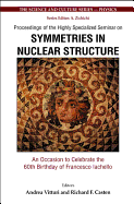 Symmetries in Nuclear Structure: An Occasion to Celebrate the 60th Birthday of Francesco Iachello - Proceedings of the Highly Specialized Seminar