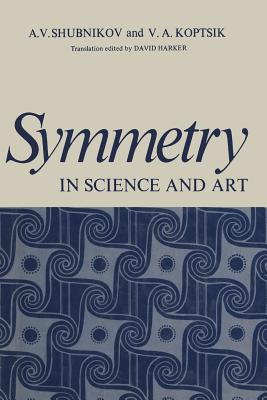 Symmetry in Science and Art - Shubnikov, A (Editor)