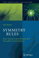 Symmetry Rules: How Science and Nature are Founded on Symmetry