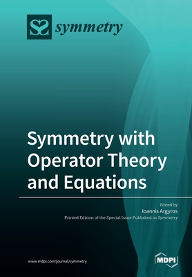 Symmetry with Operator Theory and Equations - Argyros, Ioannis (Guest editor)