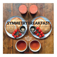 Symmetrybreakfast: 100 Recipes for the Loving Cook