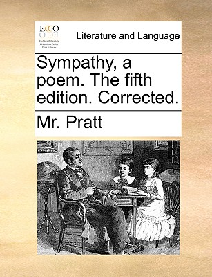 Sympathy, a Poem. the Fifth Edition. Corrected. - Pratt, MR