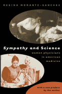 Sympathy and Science: Women Physicians in American Medicine
