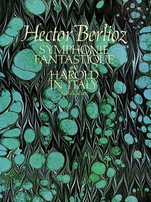 Symphonie Fantastique and Harold in Italy in Full Score - Berlioz, Hector