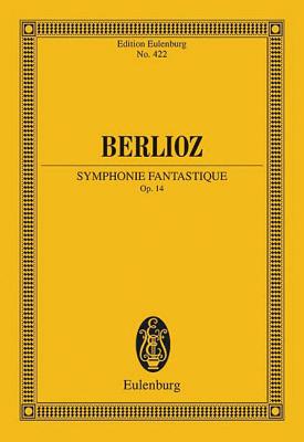 Symphonie Fantastique, Op. 14: Edition Eulenburg No. 422 - Berlioz, Hector (Composer), and Temperley, Nicholas, Professor (Editor)