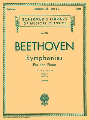 Symphonies - Book 1: Schirmer Library of Classics Volume 1562 Piano Solo - Beethoven, Ludwig Van (Composer), and Singer, E (Editor)