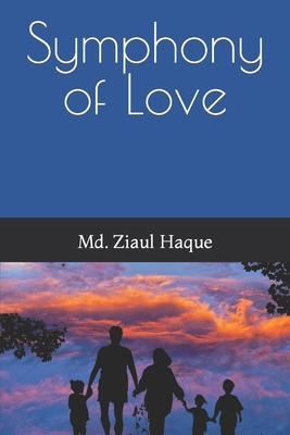 Symphony of Love - Haque, MD Ziaul