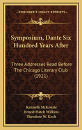 Symposium, Dante Six Hundred Years After: Three Addresses Read Before the Chicago Literary Club (1921)