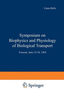 Symposium on Biophysics and Physiology of Biological Transport: Frascati, June 15-18, 1965. Proceedings