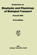 Symposium on Biophysics and Physiology of Biological Transport: Frascati, June 15-18, 1965. Proceedings