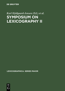 Symposium on Lexicography II: Proceedings of the Second International Symposium on Lexicography, May 16-17, 1984 at the University of Copenhagen