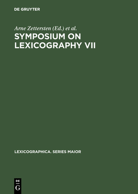 Symposium on Lexicography VII: Proceedings of the Seventh International Symposium on Lexicography May 5-6, 1994 at the University of Copenhagen - Zettersten, Arne (Editor), and Pedersen, Viggo Hjornager (Editor)