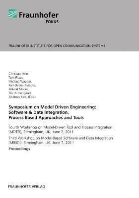 Symposium on Model Driven Engineering: Software & Data Integration, Process Based Approaches and Tools.: Proceedings of the fourth Workshop on Model-Driven Tool and Process Integration (MDTPI), Birmingham, UK, June 7, 2011 Proceedings of the third... - Hein, Christian (Editor), and Ritter, Tom (Editor), and Wagner, Michael (Editor)