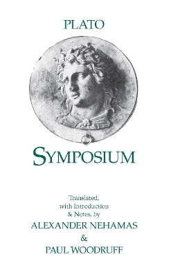 Symposium - Plato, and Woodruff, Paul (Translated by), and Nehamas, Alexander (Translated by)