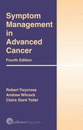 Symptom Management in Advanced Cancer - Twycross, Robert G., and Wilcock, Andrew, and Toller, Clare Stark