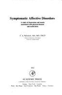 Symptomatic Affective Disorders: A Study of Depression and Mania Associated with Physical Disease and Medication - Whitlock, Francis Antony