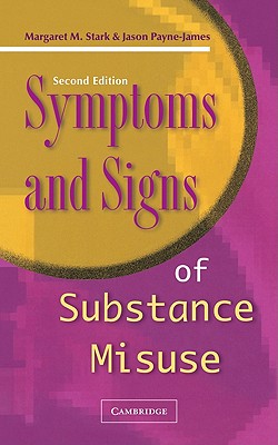 Symptoms and Signs of Substance Misuse - Stark, Margaret M, and Payne-James, J Jason