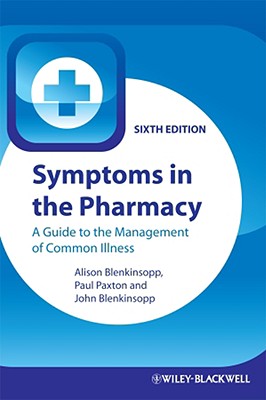 Symptoms in the Pharmacy: A Guide to the Management of Common Illness - Blenkinsopp, Alison, and Paxton, Paul, and Blenkinsopp, John