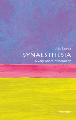 Synaesthesia: A Very Short Introduction - Simner, Julia
