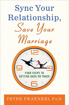 Sync Your Relationship, Save Your Marriage: Four Steps to Getting Back on Track - Fraenkel, Peter, PH.D.