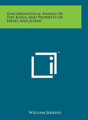 Synchronistical Annals of the Kings and Prophets of Israel and Judah - Jenkins, William