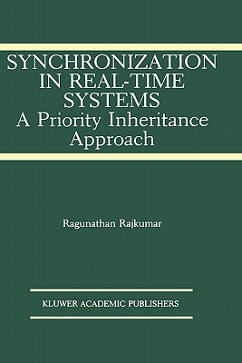 Synchronization in Real-Time Systems: A Priority Inheritance Approach - Rajkumar, Ragunathan