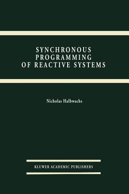 Synchronous Programming of Reactive Systems - Halbwachs, Nicolas