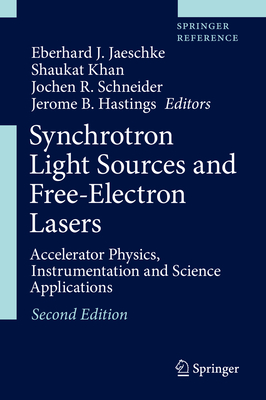 Synchrotron Light Sources and Free-Electron Lasers: Accelerator Physics, Instrumentation and Science Applications - Jaeschke, Eberhard J (Editor), and Khan, Shaukat (Editor), and Schneider, Jochen R (Editor)