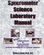 Syncrometer Science Laboratory Manual: Experimental Procedures for Biological Investigations Using Syncrometry: Plus Applications in Plate-Zapping and Other New Zapping Techniques for Cancer Therapy - Clark, Hulda Regehr, PH.D., N.D.