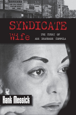 Syndicate Wife: The Story of Ann Drahmann Coppola - Messick, Hank