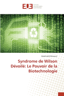 Syndrome de Wilson D?voil?: Le Pouvoir de la Biotechnologie