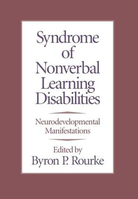 Syndrome of Nonverbal Learning Disabilities: Neurodevelopmental Manifestations - Rourke, Byron P, P (Editor)