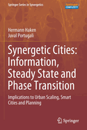 Synergetic Cities: Information, Steady State and Phase Transition: Implications to Urban Scaling, Smart Cities and Planning